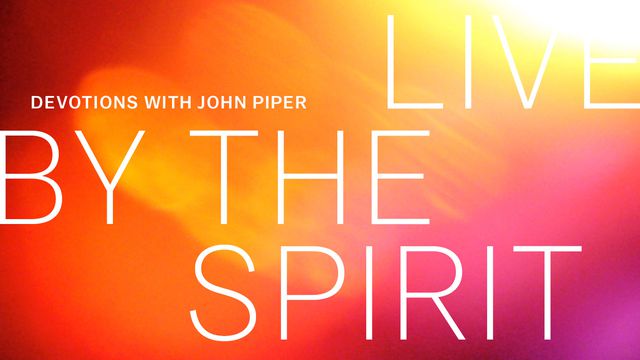 Hero artwork for the 7-day Bible Plan Live by the Spirit: Devotions with John Piper from bestselling author and pastor John Piper